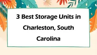 3 Best Storage Units in Charleston, South Carolina | Storage Facilities