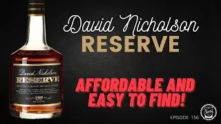 Episode 156: David Nicholson Reserve &ndash; Affordable And Easy To Find