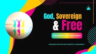 God, Sovereign & Free | Philosophy For A New Earth