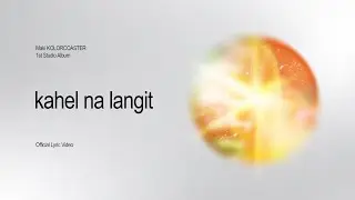 Maki - 'kahel na langit' Official Lyric Video