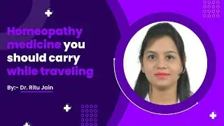 What homeopathy medicine do you need to carry in your travel kit? I Dr.Ritu Jain