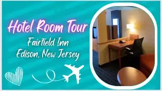Fairfield Inn hotel room tour - Edison NJ