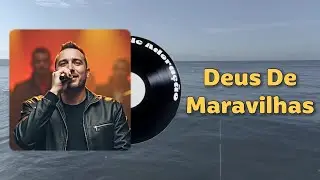 DEUS DE MARAVILHAS: Louvor que Declara a Soberania Absoluta do Senhor sobre a Criação e o Impossível