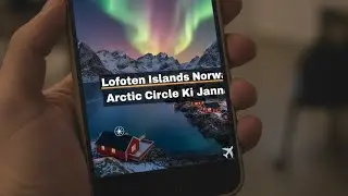 Lofoten Islands Norway | Arctic Circle Ki Jannat | Northern Lights & Midnight Sun