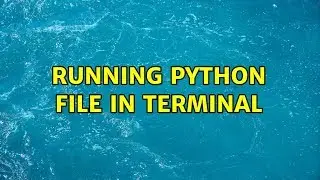 Ubuntu: Running Python File in Terminal