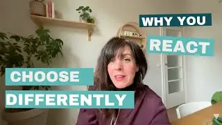 Why You React And How to Choose Differently in Seconds