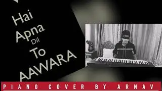 Hai Apna Dil To Awara || Piano Cover by Arnav