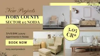 Ivory County Sector 115 Noida | Brochure | Floor Plan | Resale Price | Real Estate | INR 3 05 CR