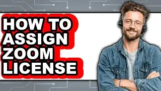 How to Assign Zoom License - Easy Guide