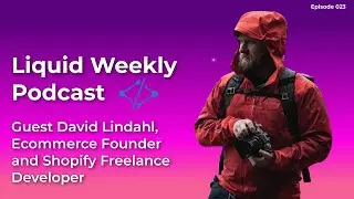 Episode 023 - Guest David Lindahl, Ecommerce Founder and Freelance Shopify Developer