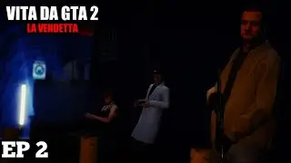 VITA DA GTA 2 - LA VENDETTA | EP 2 - IL RISVEGLIO DEGLI EROI
