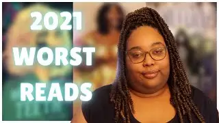 Worst Reads + DNFs | 2021