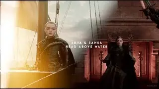 Sansa & Arya | Head above water [Eov]