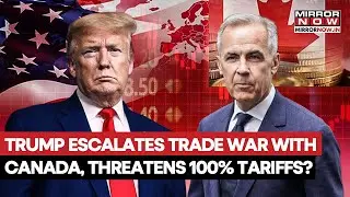 Trump Escalates Trade War With Canada, Warns Carney 100% Tariffs, Shut Down Ontario-Michigan Bridge