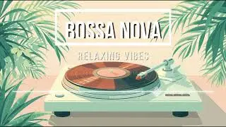 🍹 Bossa Nova Paradise &ndash; Vol. 051 |🏝️ Copacabana Morning | Relaxing Samba Rhythms