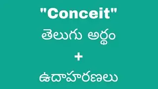 Conceit meaning in telugu with examples | Conceit తెలుగు లో అర్థం @Meaning in Telugu