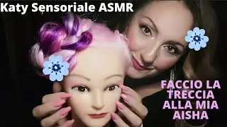 acconciatura molto rilassante AISHA hair moment 💕Katy sensoriale ASMR Ita # 27
