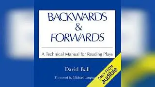 Backwards & Forwards: A Technical Manual for Reading Plays - by David Ball - Book Review