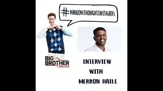 Random Thoughts|Big Brother Canada 6|Week5\6|Merron Haile