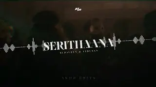 Serithaana - Supaveen & Vidusan | AKHR EDITS | Dark Hearted