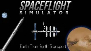 Earth-Titan-Earth Transport | Spaceflight Simulator 1.5