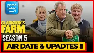 Clarkson&rsquo;s Farm Season 5 &ndash; Release Date, Cast News & What&rsquo;s Next!