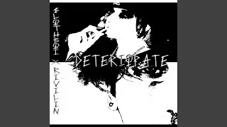 Deteriorate (feat. Rivilin)