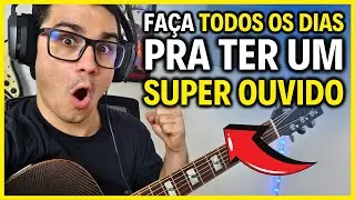 O MELHOR EXERCICIO DO MUNDO PARA OUVIDO MUSICAL - Aula de violão - Tirar música de ouvido