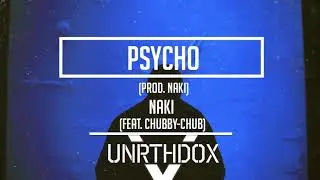 Naki - Psycho (feat. Chubby-Chub)