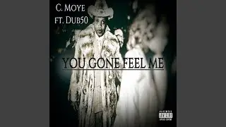 You Gone Feel Me