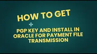 Oracle Fusion Training|How to get the bank PGP key and install in Oracle for payment transmission
