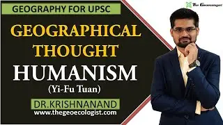Humanism In Geographical Thought | Humanistic Geography | Yi-Fu Tuan | Dr. Krishnanand