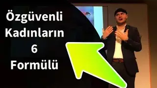 İŞ HAYATINDA ÖZGÜVENLİ İŞ KADINLARININ ALTI FORMÜLÜNÜ AÇIKLIYORUM