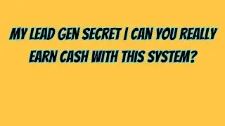 My Lead Gen Secret | Can You Really Earn Cash With This System?
