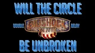 Bioshock Infinite - Will The Circle Be Unbroken - Choral Version (Double Delay Mode)
