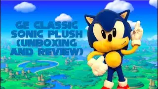 GE Classic Sonic Plush (Unboxing and Review)