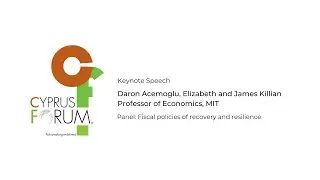 Cyprus Forum 2020 | Keynote, Daron Acemoglu, Elizabeth and James Killian Professor of Economics, MIT