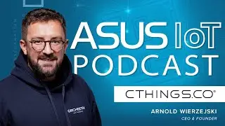 Подкаст ASUS AIoT, выпуск 14: Превращение данных с периферии сети в бизнес-результаты (с участием...