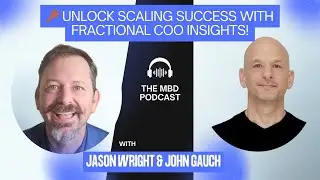 🔑 Unlock Scaling Success with Fractional COO Insights with John Gauch