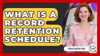 What Is A Record Retention Schedule? - Admin Career Guide