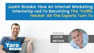 Justin Brooke: How A Marketing Internship Led To Becoming The 'Traffic Hacker' All Experts Turn To