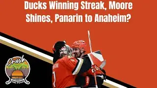 Ducks Winning Streak, Moore Shines, Panarin to Anaheim?