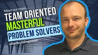 Team Oriented | Masterful Problem Solvers (Allied Steel Buildings)
