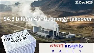 Energy Insights Daily 21-Dec-2025 : Sembcorp's Energy Gamble By Acquiring Alinta Energy Australia