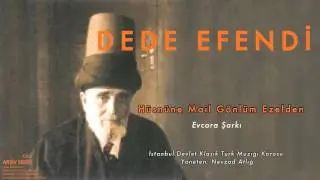 Dede Efendi - Hüsnüne Mâil Gönlüm Ezelden - Evcara Şarkı [ Arşiv Serisi 2 © 2000 Kalan Müzik ]