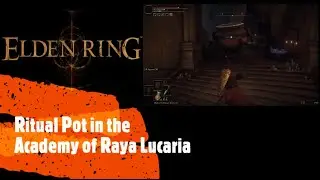 Elden Ring [Ritual Pot in the Academy of Raya Lucaria]
