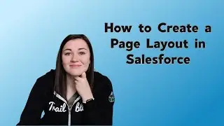 Salesforce - How to Create a Page Layout