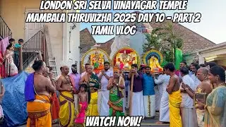 London Sri Selva Vinayagar Temple | Mambala Thiruvizha 2025 🥭 – Day 10 | Part 2 | Tamil Vlog