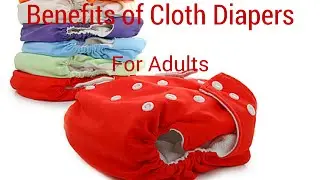 The Benefits of Cloth Diapers for Adults