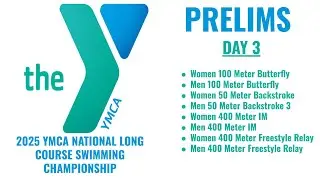 Day 3 Prelims | 2025 YMCA NATIONAL LONG COURSE SWIMMING CHAMPIONSHIP | Ocala, FL